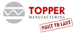 Topper Manufacturing Built to Last